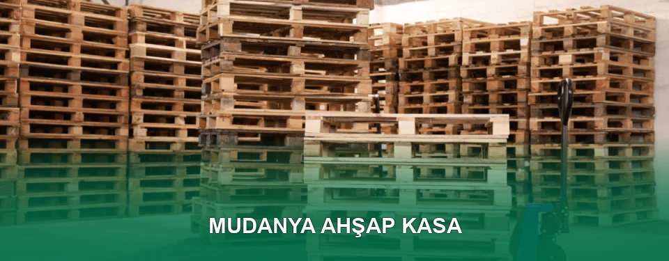 Mudanya Ahşap Kasa İmalatı