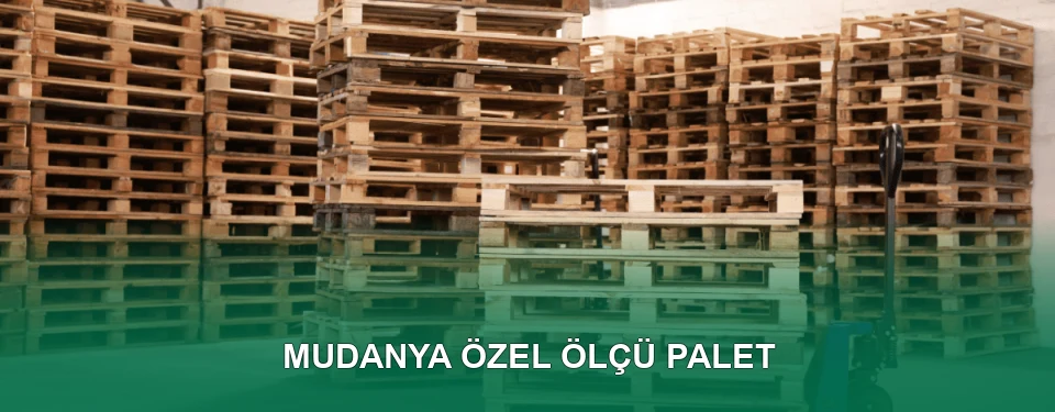 Mudanya Özel Ölçü Palet İmalatı